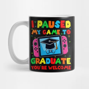 I Paused My Game To Graduate - Graduation for Boys, Men, Women, and Girls - Gamer Mug